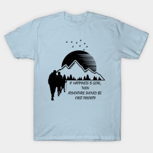 happiness is goal, adventure should be first priority - hiking, camping, trekking, adventure, outdoor T-Shirt